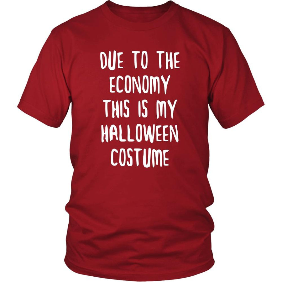 Halloween T Shirt - Due to the Economy this is my Halloween Costume-T-shirt-Teelime | shirts-hoodies-mugs