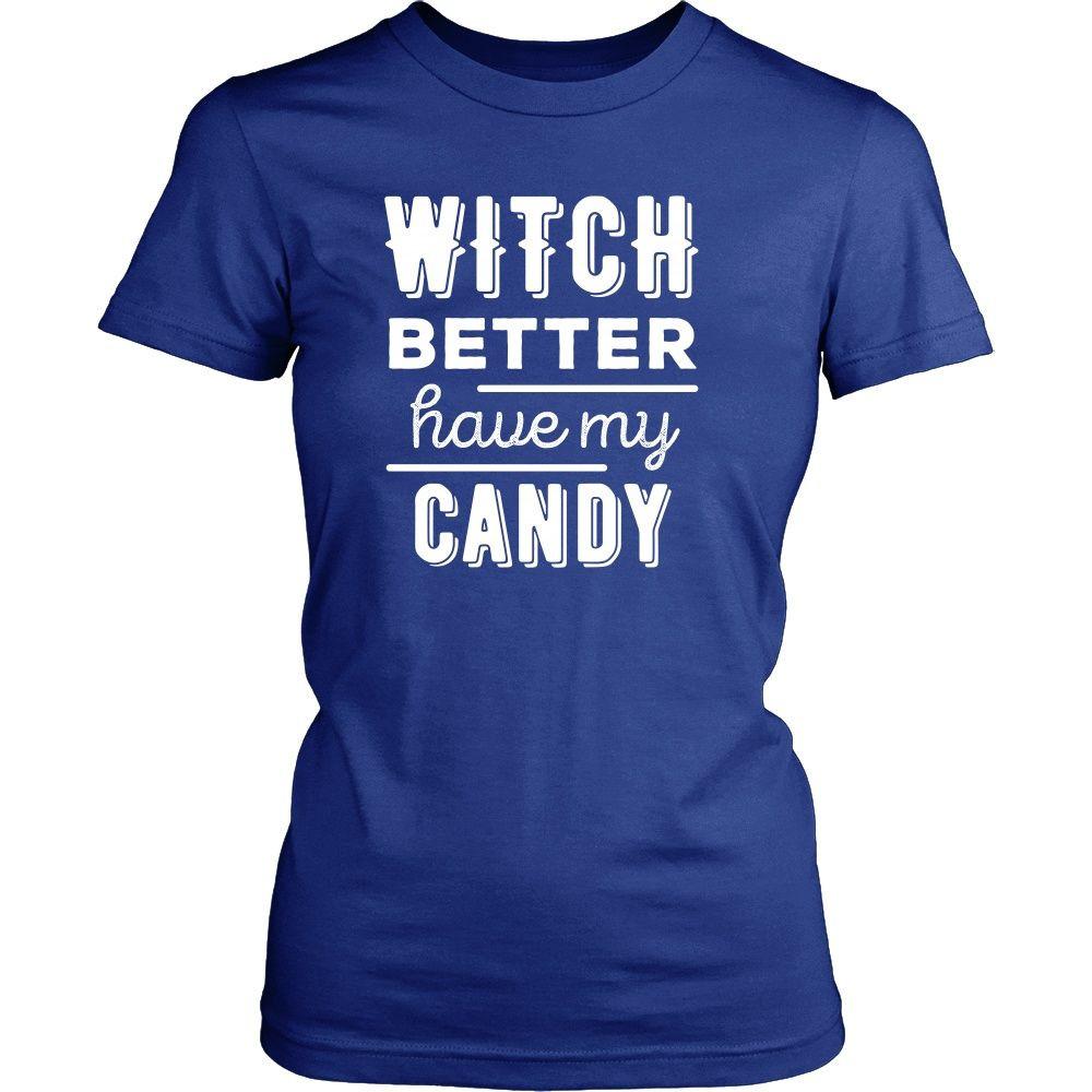 Halloween T Shirt - Witch Better have my Candy-T-shirt-Teelime | shirts-hoodies-mugs