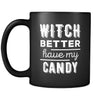 Halloween Witch better have my candy 11oz Black Mug-Drinkware-Teelime | shirts-hoodies-mugs