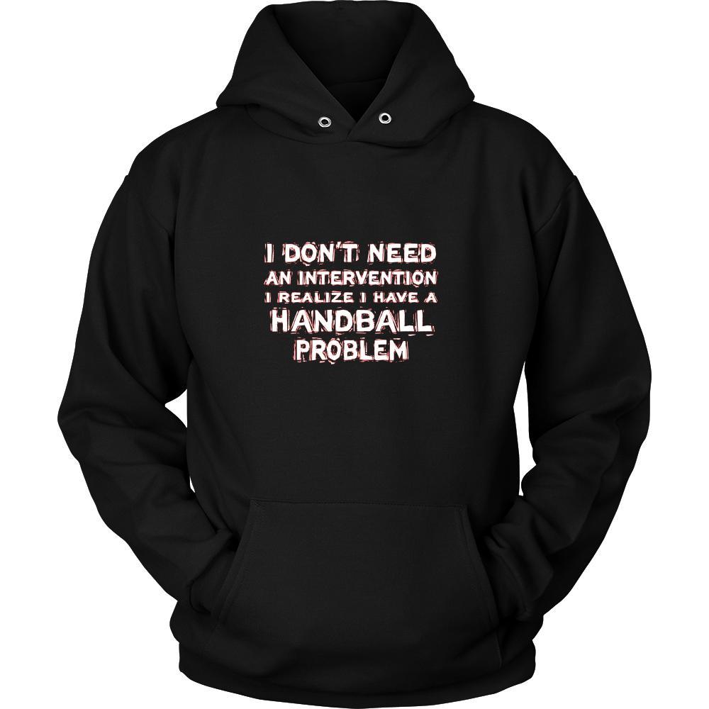 Handball Shirt - I don't need an intervention I realize I have a Handball problem- Sport Gift-T-shirt-Teelime | shirts-hoodies-mugs