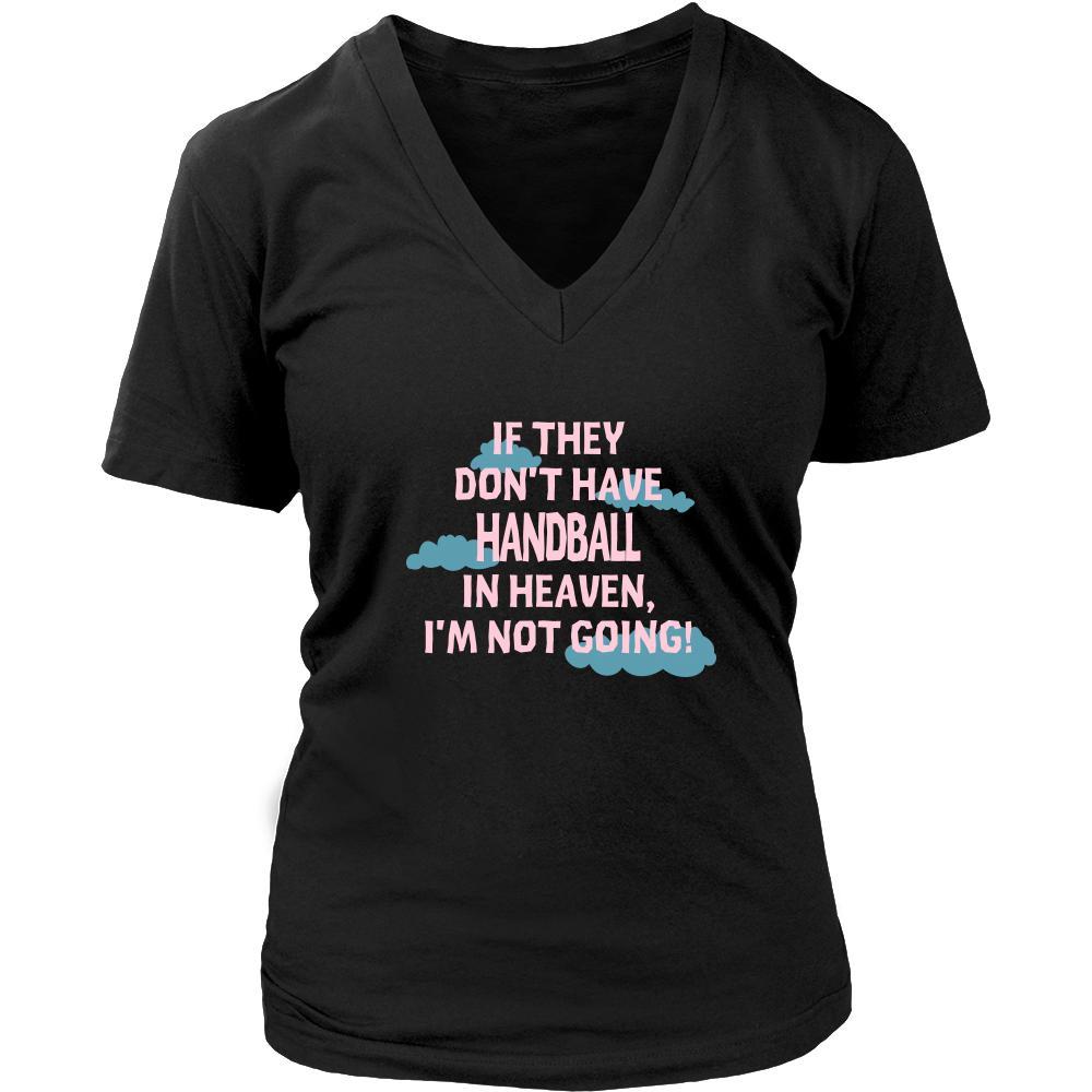 Handball Shirt - If they don't have Handball in heaven I'm not going- Sport Gift-T-shirt-Teelime | shirts-hoodies-mugs