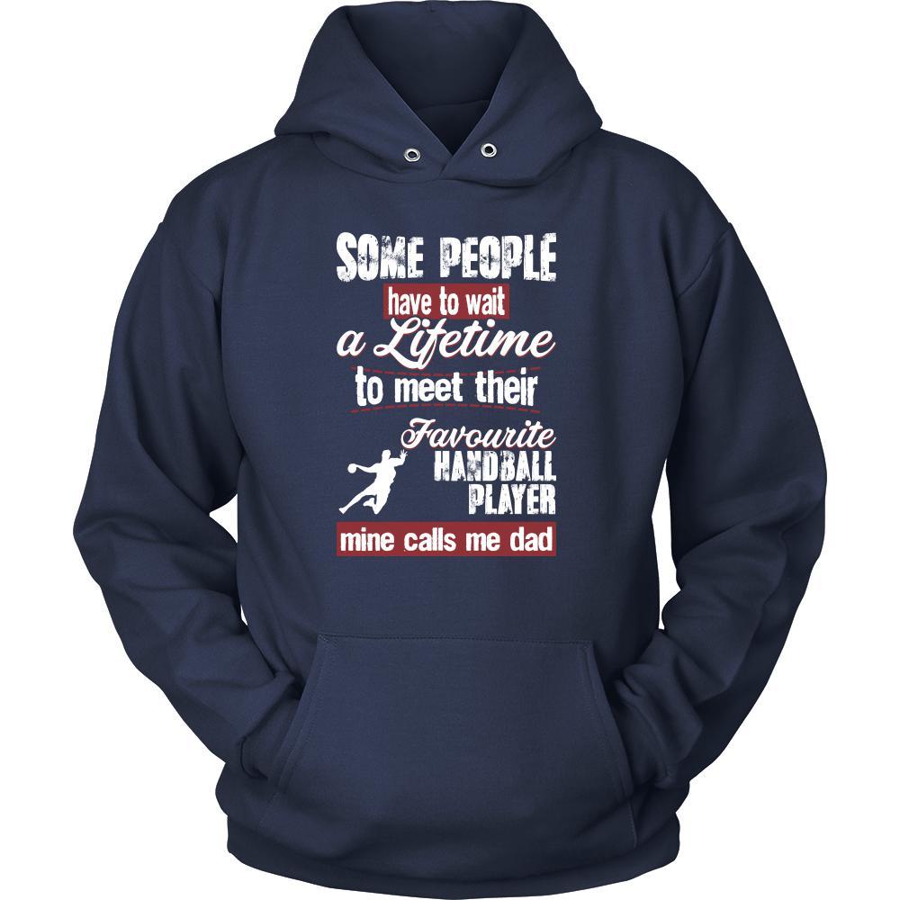 Handball Shirt - Some people have to wait a lifetime to meet their favorite Handball player mine calls me dad- Sport father-T-shirt-Teelime | shirts-hoodies-mugs