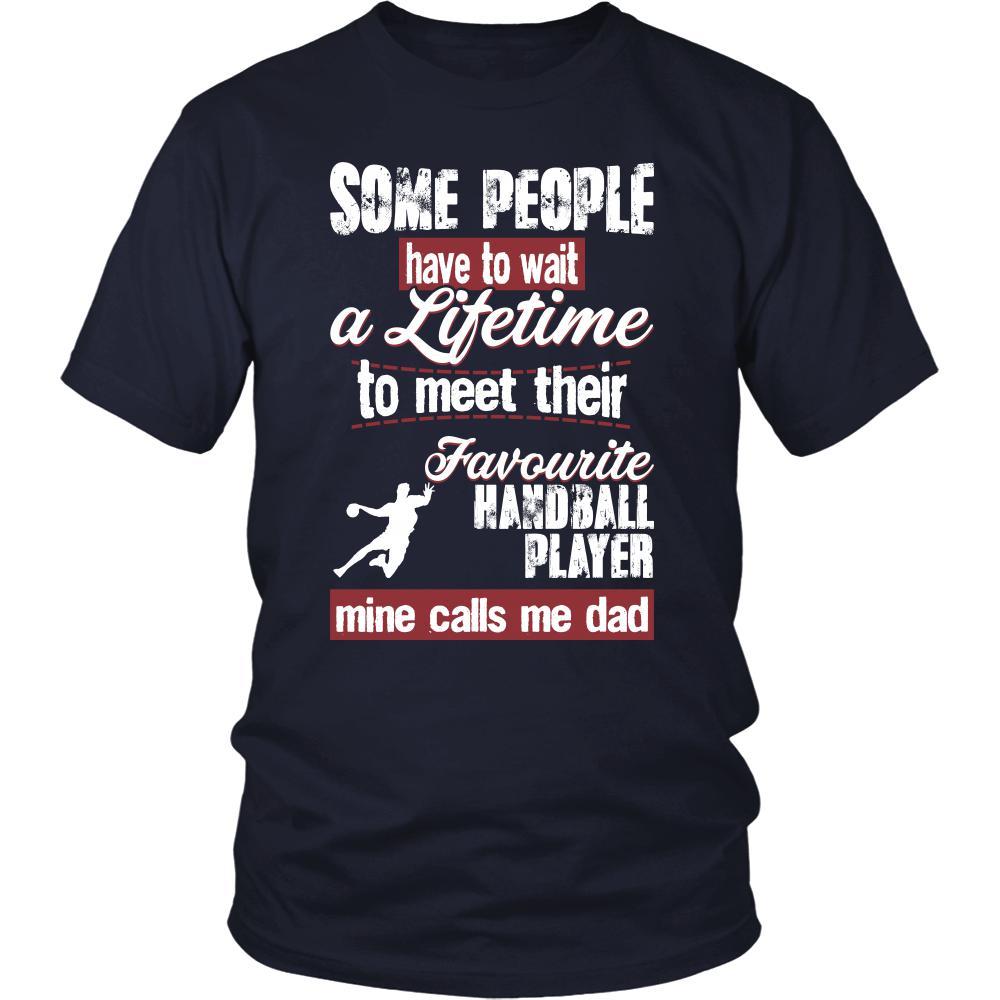 Handball Shirt - Some people have to wait a lifetime to meet their favorite Handball player mine calls me dad- Sport father-T-shirt-Teelime | shirts-hoodies-mugs