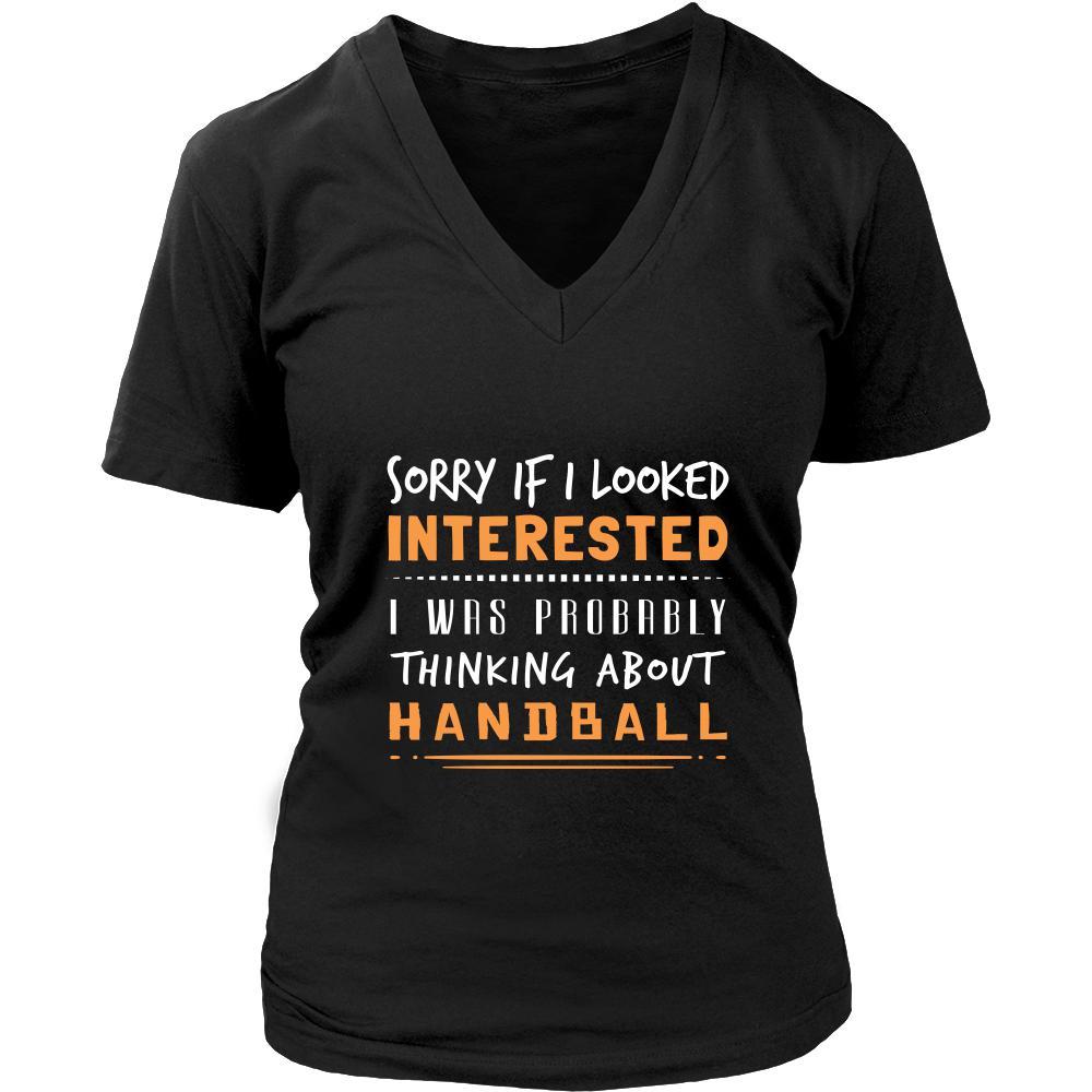 Handball Shirt - Sorry If I Looked Interested, I think about Handball - Sport Gift-T-shirt-Teelime | shirts-hoodies-mugs