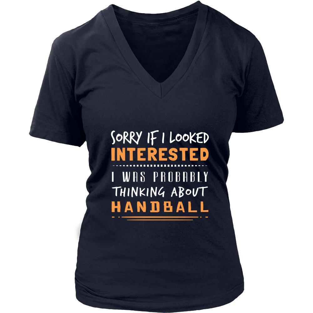 Handball Shirt - Sorry If I Looked Interested, I think about Handball - Sport Gift-T-shirt-Teelime | shirts-hoodies-mugs
