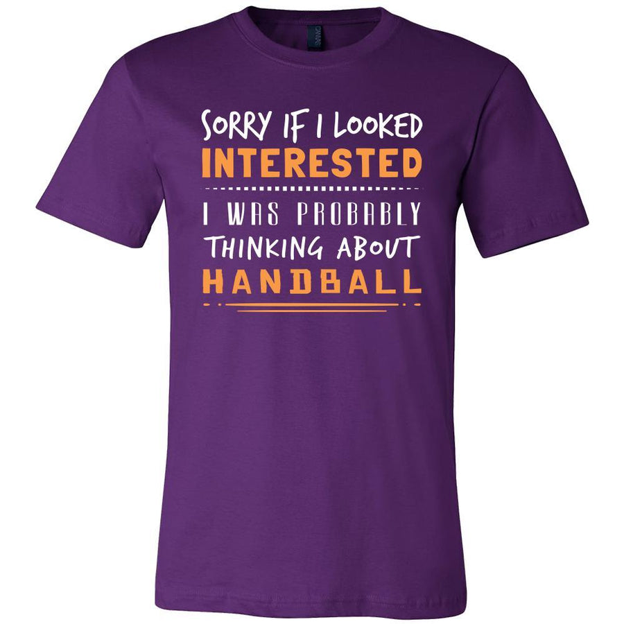 Handball Shirt - Sorry If I Looked Interested, I think about Handball - Sport Gift-T-shirt-Teelime | shirts-hoodies-mugs