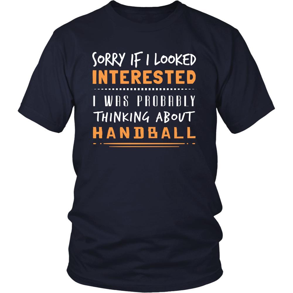 Handball Shirt - Sorry If I Looked Interested, I think about Handball - Sport Gift-T-shirt-Teelime | shirts-hoodies-mugs