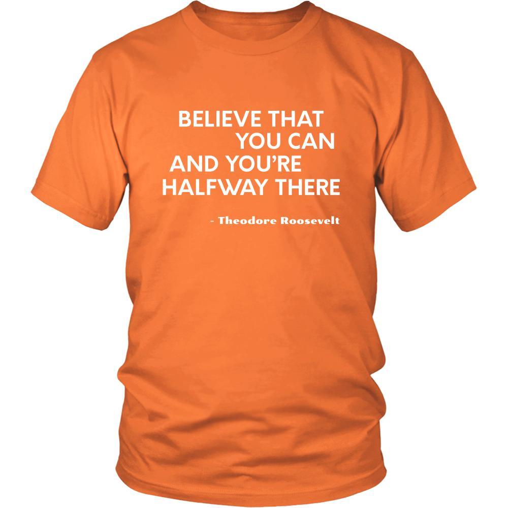 Happy President's Day - " Believe that You Can ...-Teodore Roosevelt " - original custom made t-shirts.-T-shirt-Teelime | shirts-hoodies-mugs