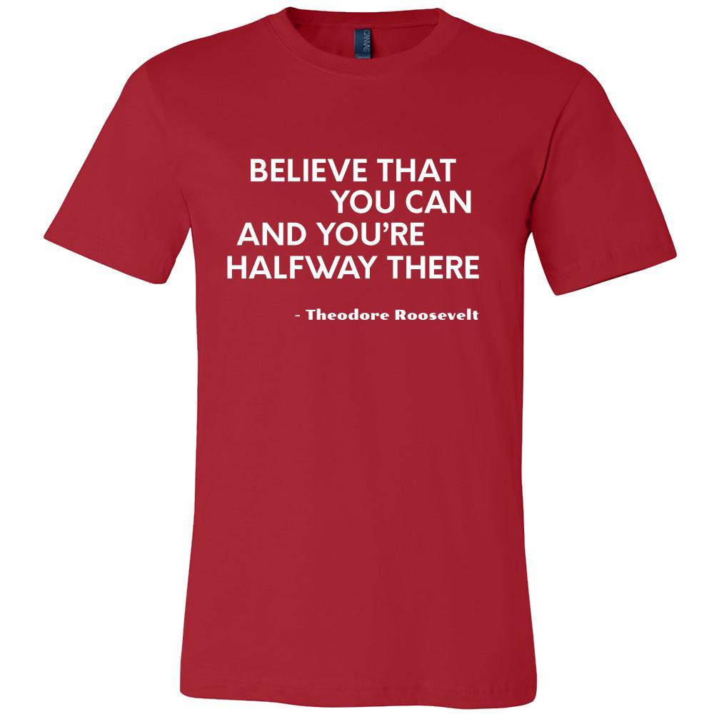 Happy President's Day - " Believe that You Can ...-Teodore Roosevelt " - original custom made t-shirts.-T-shirt-Teelime | shirts-hoodies-mugs