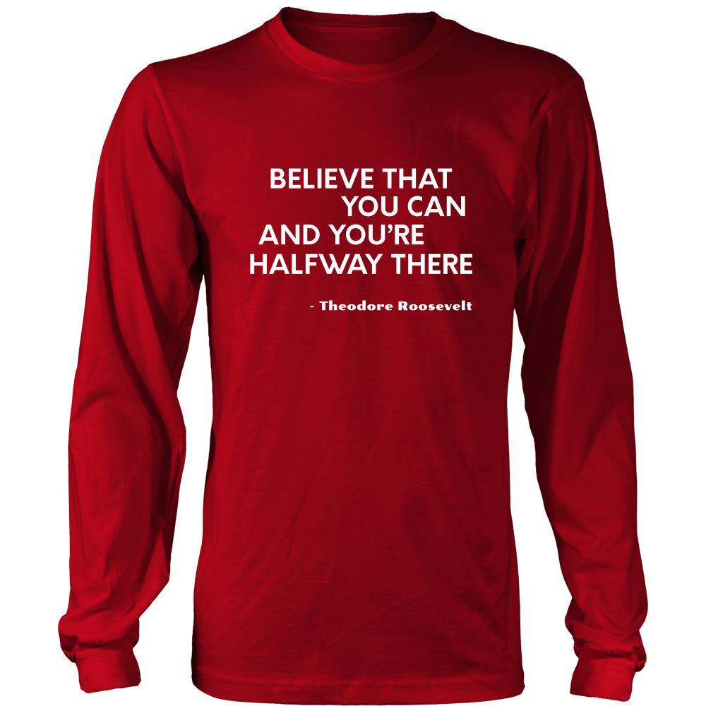 Happy President's Day - " Believe that You Can ...-Theodore Roosevelt " - original custom made apparel.-T-shirt-Teelime | shirts-hoodies-mugs