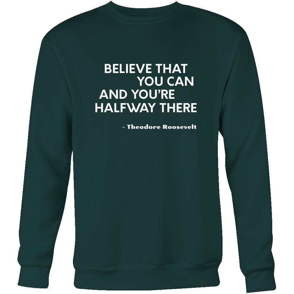 Happy President's Day - " Believe that You Can ...-Theodore Roosevelt " - original custom made apparel.-T-shirt-Teelime | shirts-hoodies-mugs