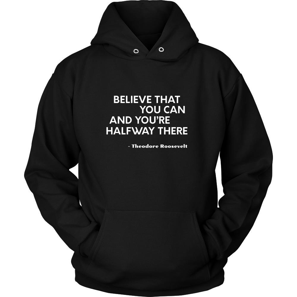 Happy President's Day - " Believe that You Can ...-Theodore Roosevelt " - original custom made apparel.-T-shirt-Teelime | shirts-hoodies-mugs