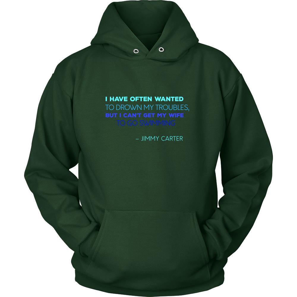 Happy President's Day - " I have often wanted to drown my troubles... – Jimmy Carter " - original custom made apparel.-T-shirt-Teelime | shirts-hoodies-mugs