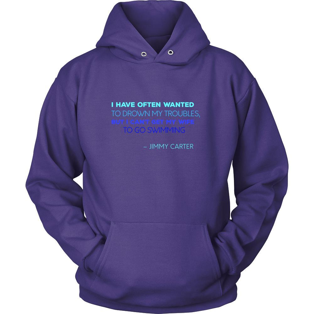 Happy President's Day - " I have often wanted to drown my troubles... – Jimmy Carter " - original custom made apparel.-T-shirt-Teelime | shirts-hoodies-mugs