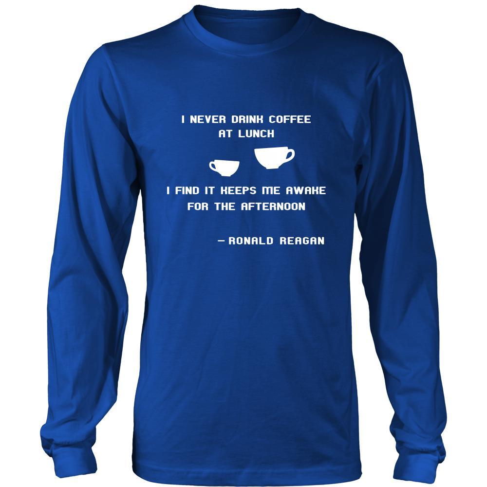 Happy President's Day - " I never drink coffee at lunch... - Ronald Reagan " - original custom made apparel.-T-shirt-Teelime | shirts-hoodies-mugs