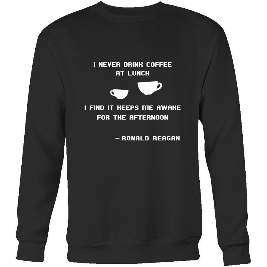 Happy President's Day - " I never drink coffee at lunch... - Ronald Reagan " - original custom made apparel.-T-shirt-Teelime | shirts-hoodies-mugs