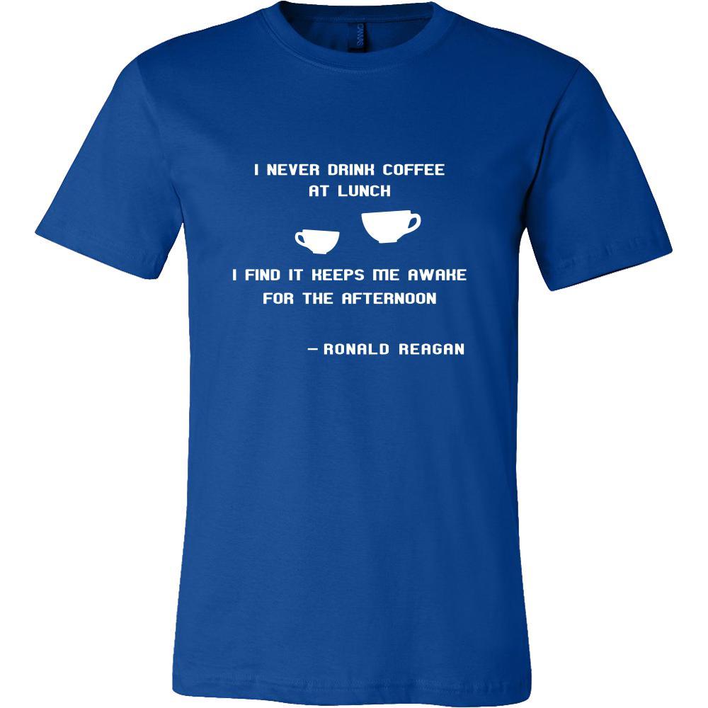 Happy President's Day - " I never drink coffee at lunch... - Ronald Reagan " - original custom made t-shirts.-T-shirt-Teelime | shirts-hoodies-mugs