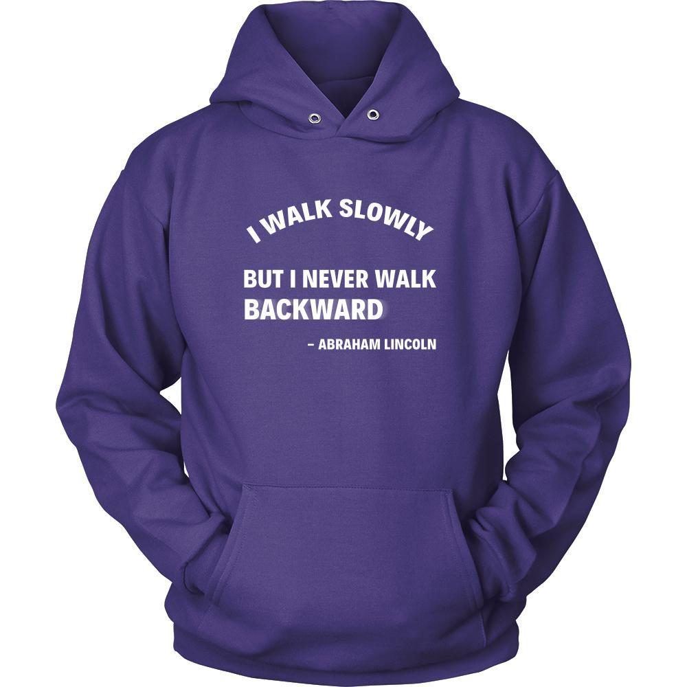 Happy President's Day - " I walk slowly, bu never Backward - Abraham Linkoln " - original custom made apparel.-T-shirt-Teelime | shirts-hoodies-mugs