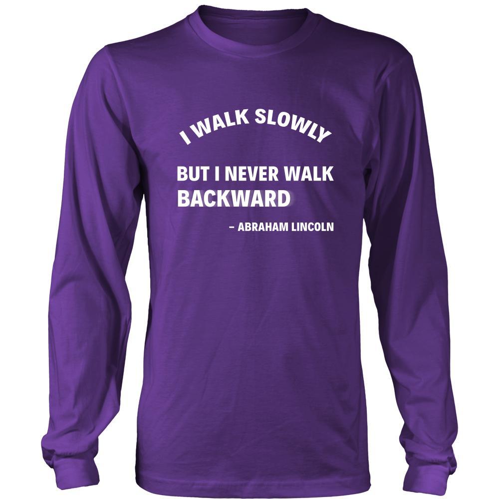 Happy President's Day - " I walk slowly, bu never Backward - Abraham Linkoln " - original custom made apparel.-T-shirt-Teelime | shirts-hoodies-mugs