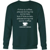 Happy President's Day - " If this is coffee, bring me some tea.. - Abraham Linkoln " - original custom made apparel.-T-shirt-Teelime | shirts-hoodies-mugs