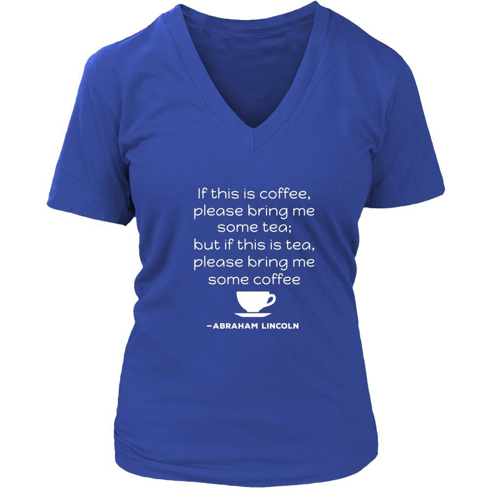 Happy President's Day - " If this is coffee, bring me some tea.. - Abraham Linkoln " - original custom made t-shirts.-T-shirt-Teelime | shirts-hoodies-mugs