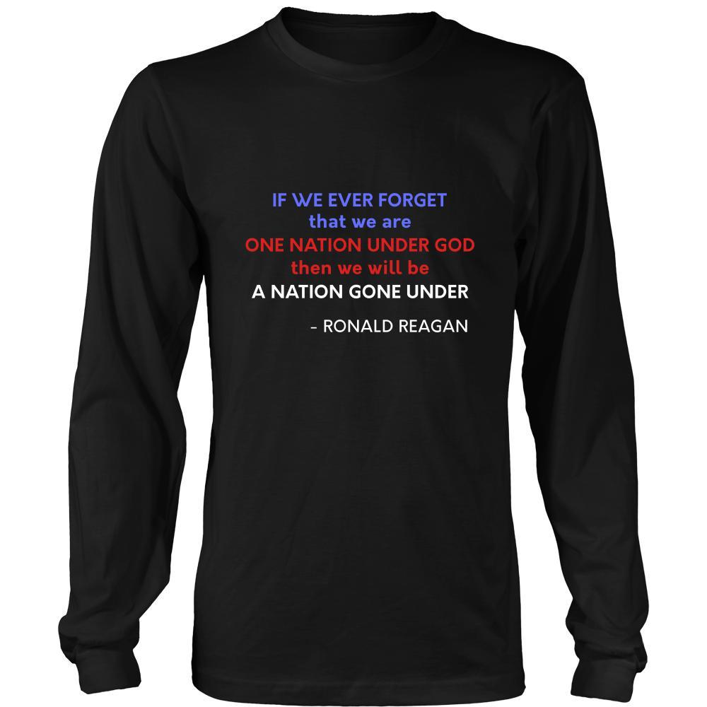 Happy President's Day - "If we ever forget that we are One Nation Under God... - Ronald Reagan " - original custom made apparel.-T-shirt-Teelime | shirts-hoodies-mugs