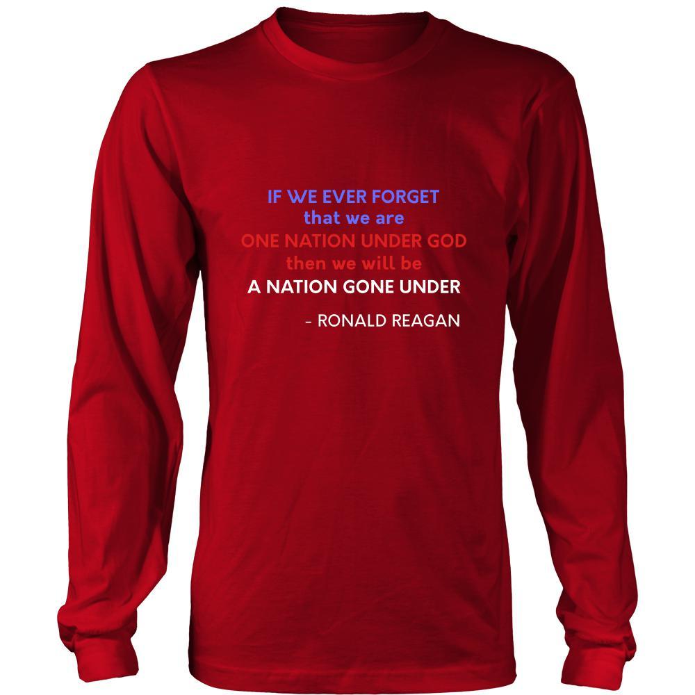 Happy President's Day - "If we ever forget that we are One Nation Under God... - Ronald Reagan " - original custom made apparel.-T-shirt-Teelime | shirts-hoodies-mugs