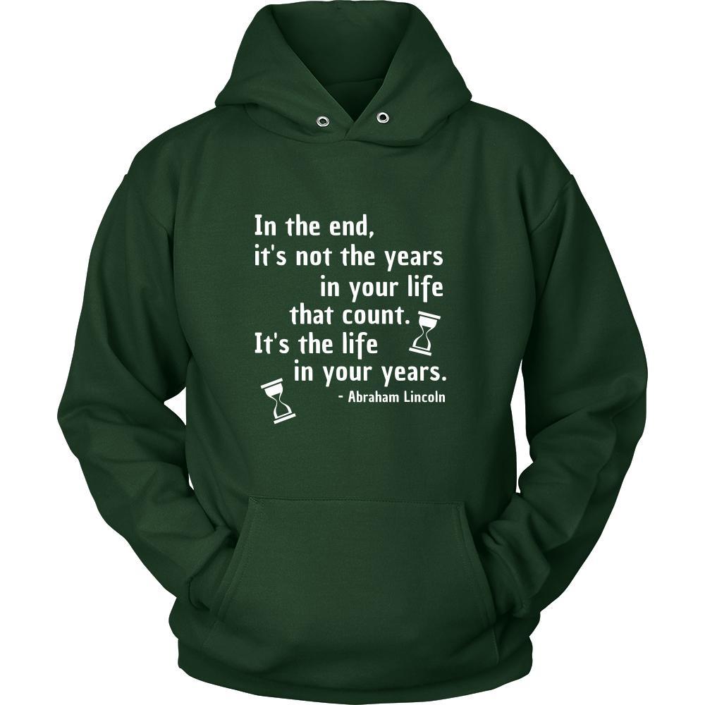 Happy President's Day - " In the End of the Years in your life- Abraham Linkoln " - original custom made apparel.-T-shirt-Teelime | shirts-hoodies-mugs