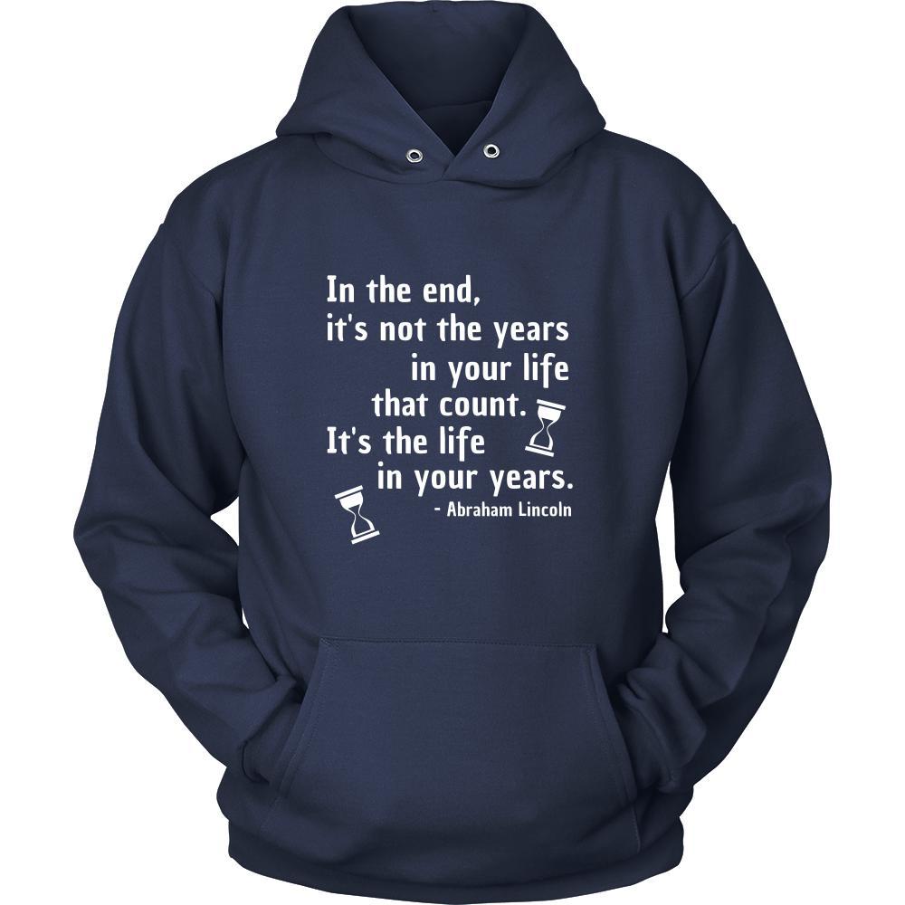 Happy President's Day - " In the End of the Years in your life- Abraham Linkoln " - original custom made apparel.-T-shirt-Teelime | shirts-hoodies-mugs