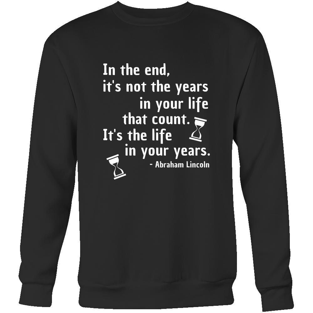 Happy President's Day - " In the End of the Years in your life- Abraham Linkoln " - original custom made apparel.