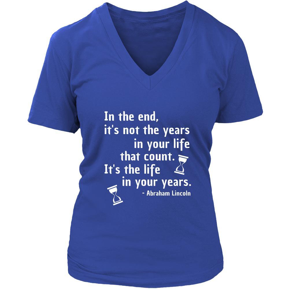 Happy President's Day - " In the End of the Years in your life- Abraham Linkoln " - original custom made t-shirts.-T-shirt-Teelime | shirts-hoodies-mugs