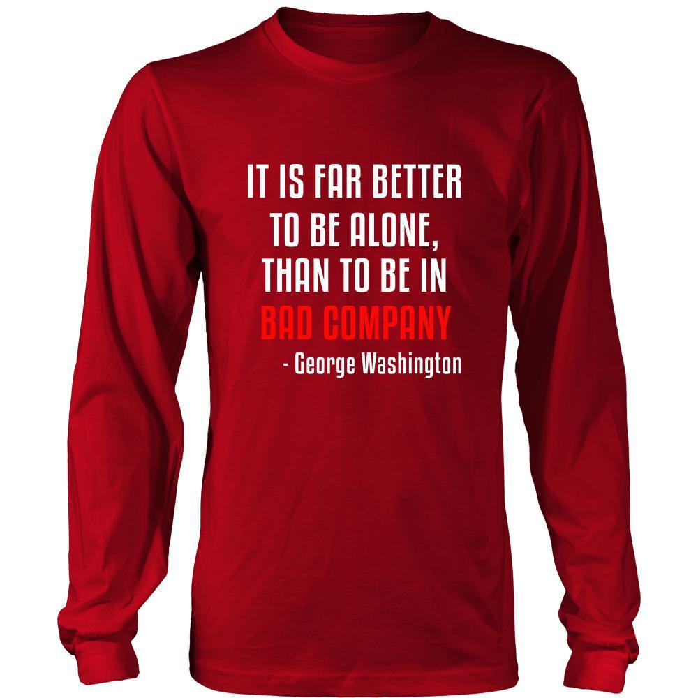 Happy President's Day - " It is Better to be Alone ...- George Washington " - original custom made apparel.-T-shirt-Teelime | shirts-hoodies-mugs