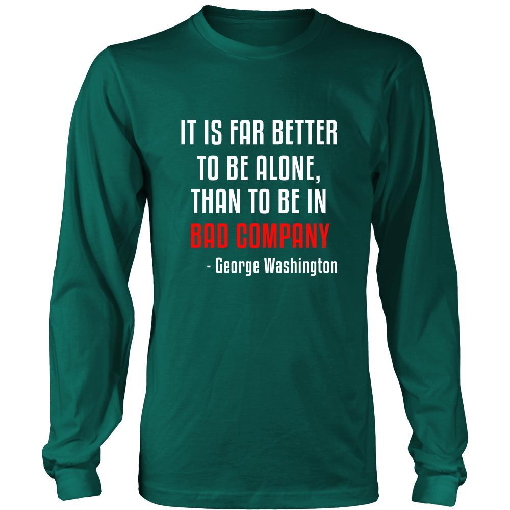 Happy President's Day - " It is Better to be Alone ...- George Washington " - original custom made apparel.-T-shirt-Teelime | shirts-hoodies-mugs