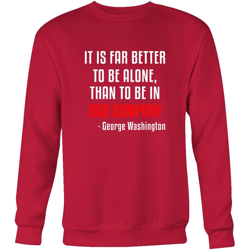 Happy President's Day - " It is Better to be Alone ...- George Washington " - original custom made apparel.-T-shirt-Teelime | shirts-hoodies-mugs
