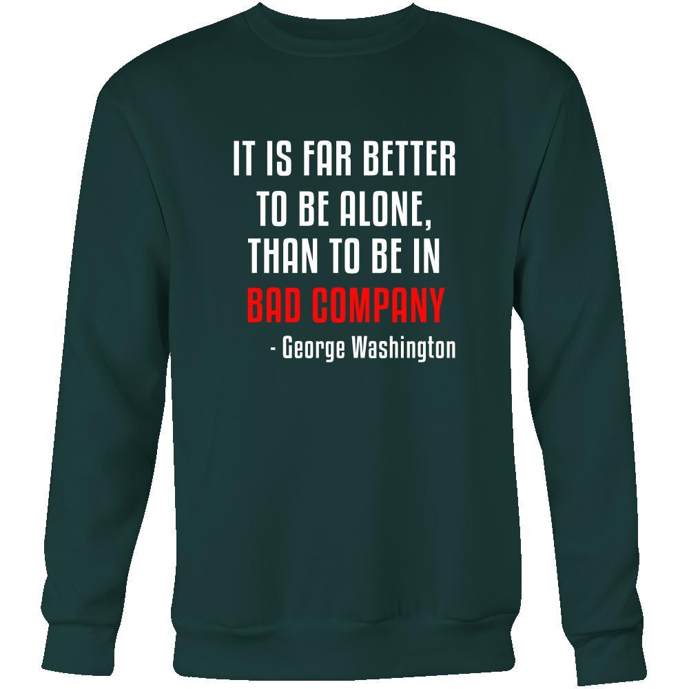 Happy President's Day - " It is Better to be Alone ...- George Washington " - original custom made apparel.-T-shirt-Teelime | shirts-hoodies-mugs
