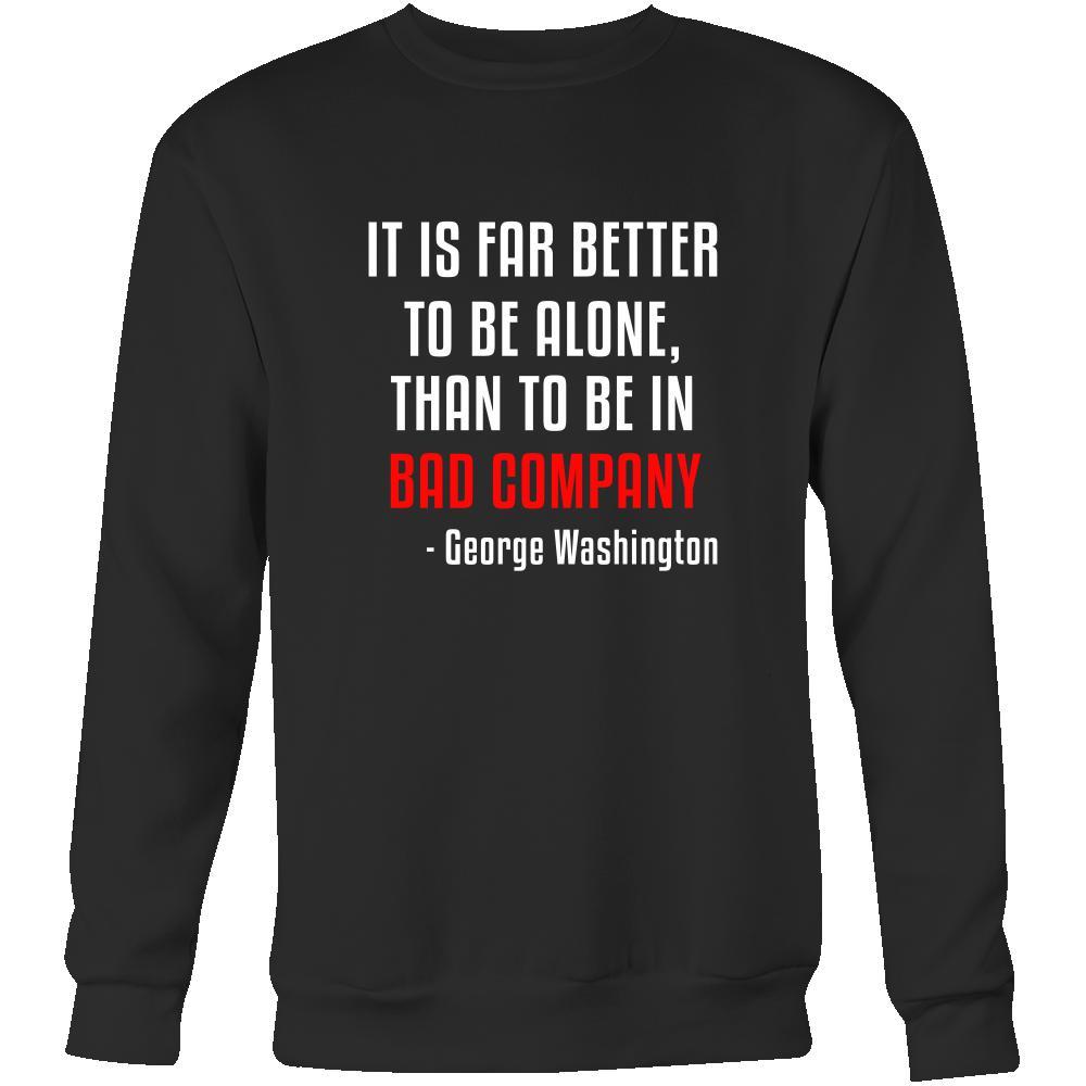 Happy President's Day - " It is Better to be Alone ...- George Washington " - original custom made apparel.-T-shirt-Teelime | shirts-hoodies-mugs