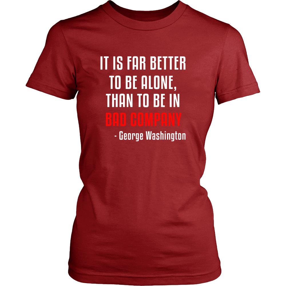 Happy President's Day - " It is Better to be Alone ...-George Washington " - original custom made t-shirts.-T-shirt-Teelime | shirts-hoodies-mugs