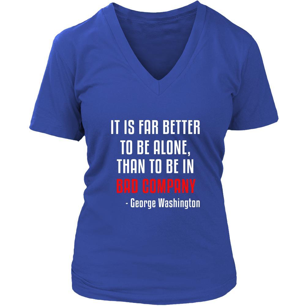 Happy President's Day - " It is Better to be Alone ...-George Washington " - original custom made t-shirts.-T-shirt-Teelime | shirts-hoodies-mugs