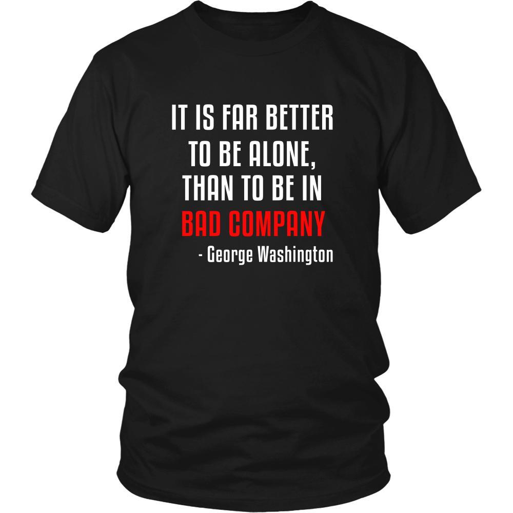 Happy President's Day - " It is Better to be Alone ...-George Washington " - original custom made t-shirts.-T-shirt-Teelime | shirts-hoodies-mugs