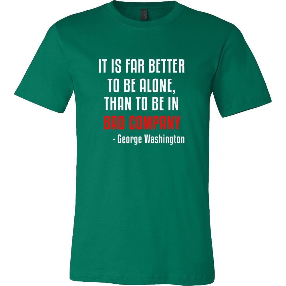 Happy President's Day - " It is Better to be Alone ...-George Washington " - original custom made t-shirts.-T-shirt-Teelime | shirts-hoodies-mugs