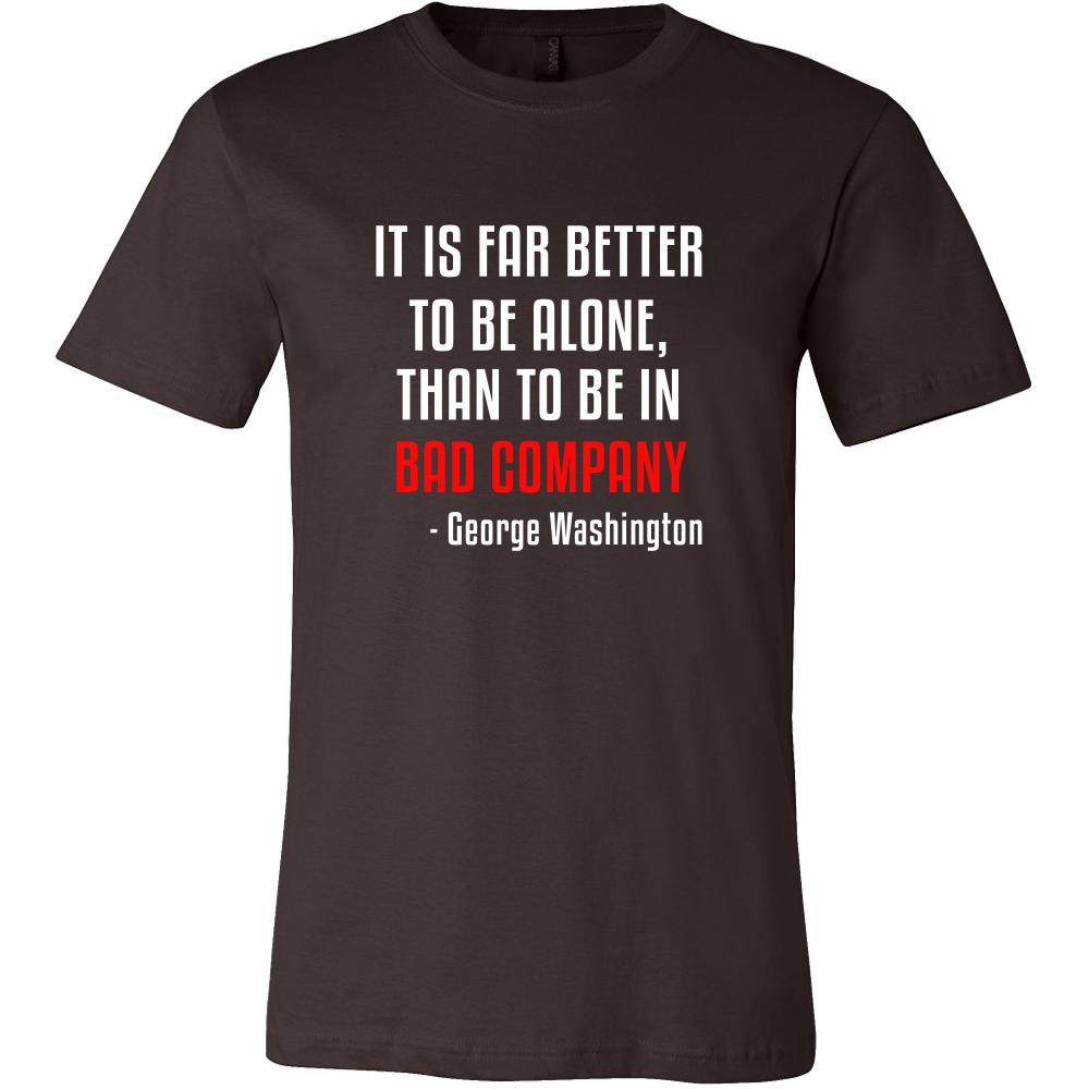 Happy President's Day - " It is Better to be Alone ...-George Washington " - original custom made t-shirts.-T-shirt-Teelime | shirts-hoodies-mugs