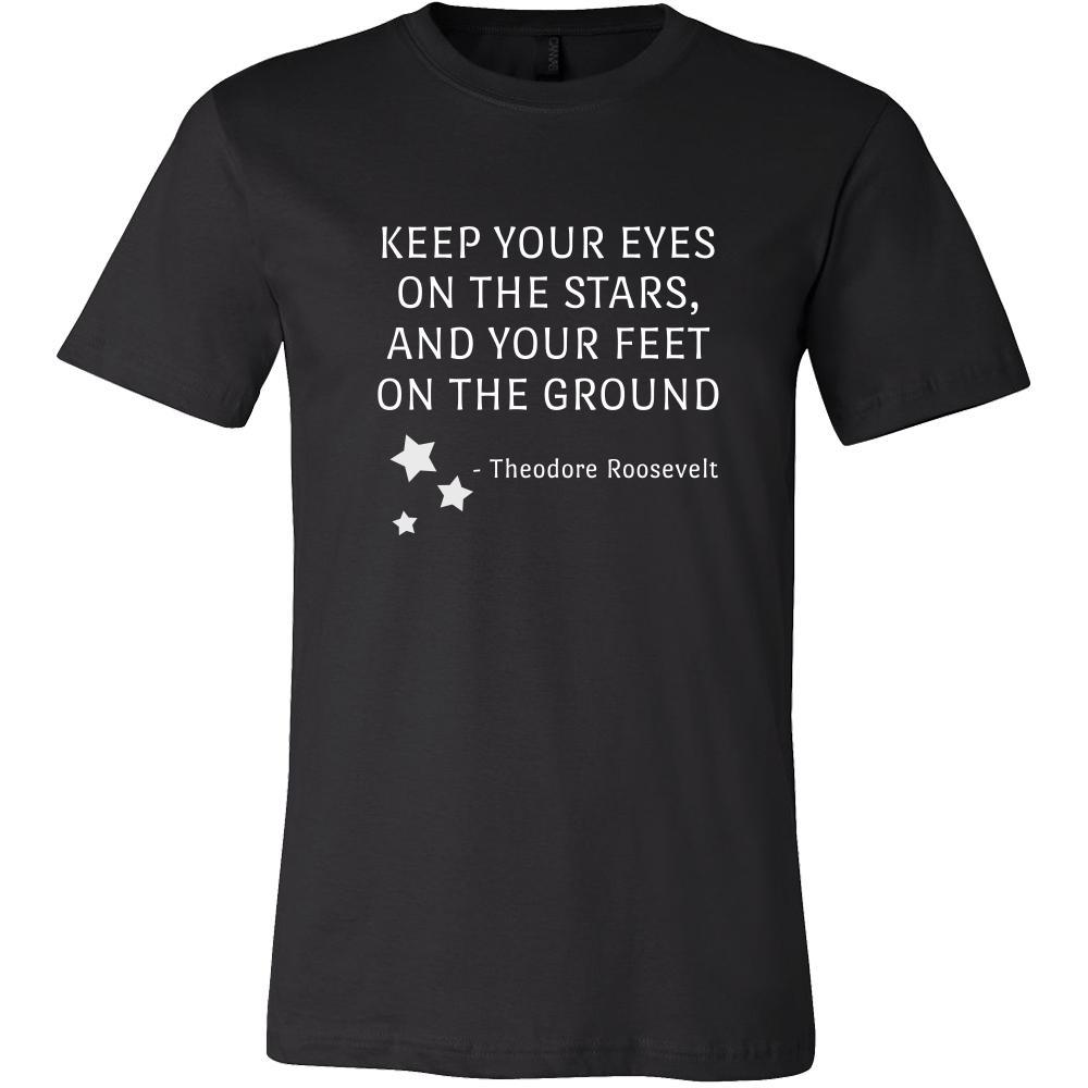 Happy President's Day - " Keep Your Eyes on the Stars, feet on the ground- Theodore Roozevelt " - original custom made t-shirts.-T-shirt-Teelime | shirts-hoodies-mugs