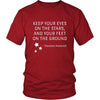 Happy President's Day - " Keep Your Eyes on the Stars, feet on the ground- Theodore Roozevelt " - original custom made t-shirts.-T-shirt-Teelime | shirts-hoodies-mugs