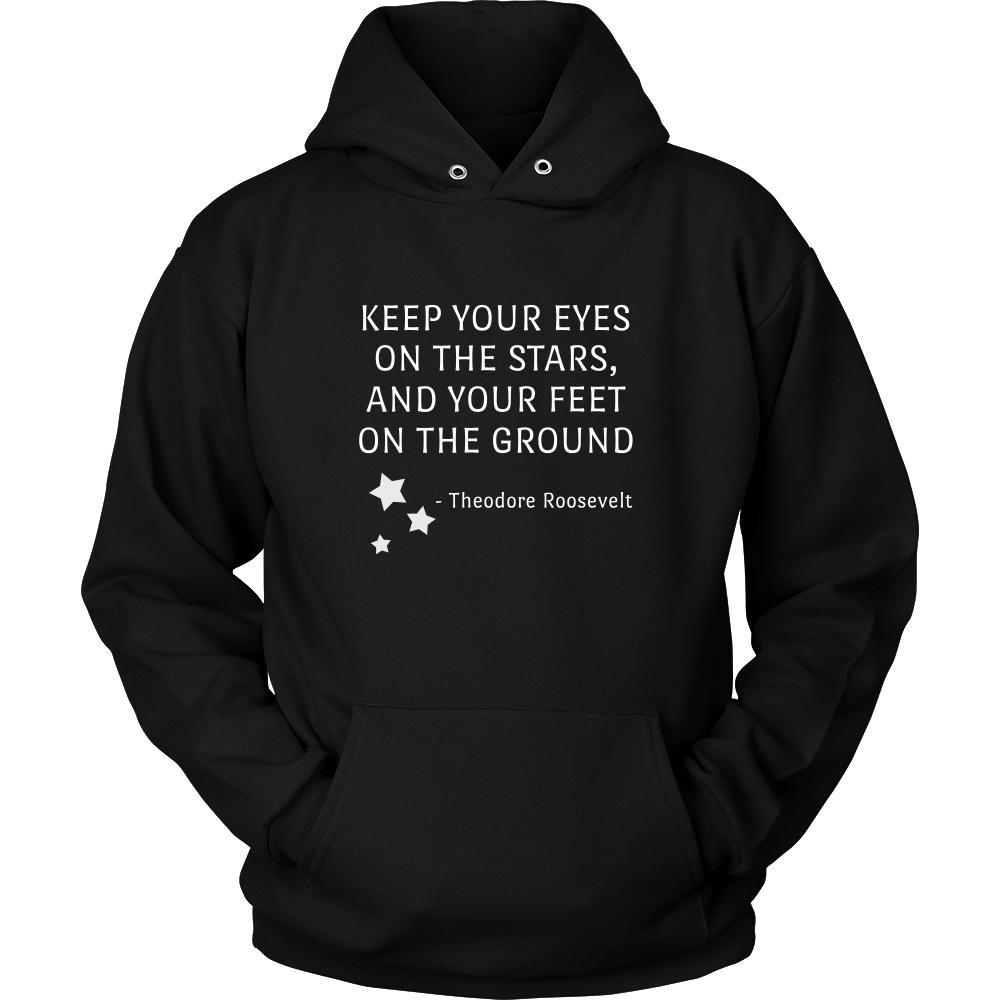 Happy President's Day - " Keep Your Eyes on the stars, your feet on the ground- Theodore Roozevelt " - original custom made apparel.-T-shirt-Teelime | shirts-hoodies-mugs