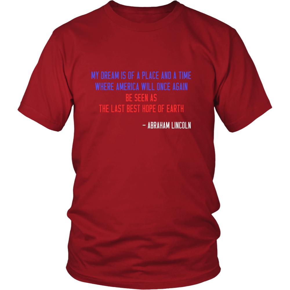 Happy President's Day - " My dream is of a place ... - Abraham Linkoln " - original custom made t-shirts.-T-shirt-Teelime | shirts-hoodies-mugs