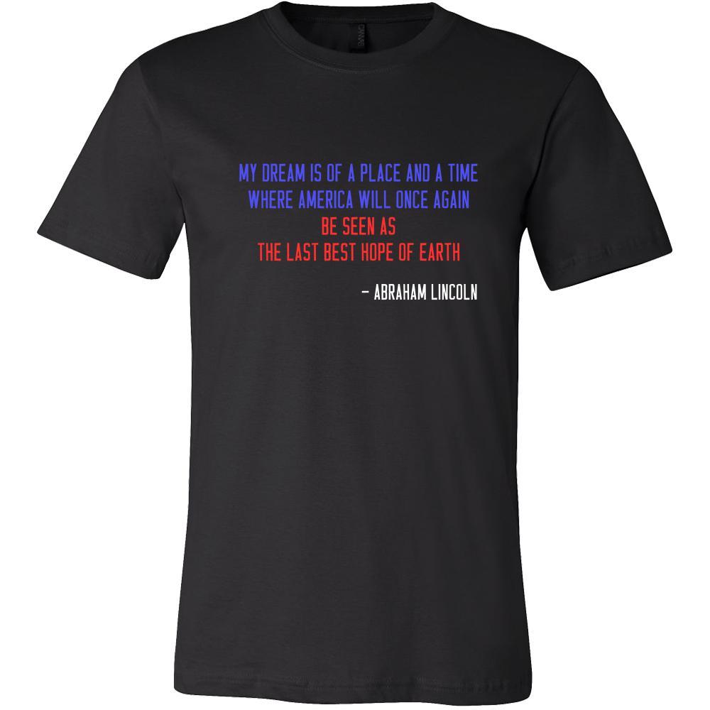 Happy President's Day - " My dream is of a place ... - Abraham Linkoln " - original custom made t-shirts.-T-shirt-Teelime | shirts-hoodies-mugs