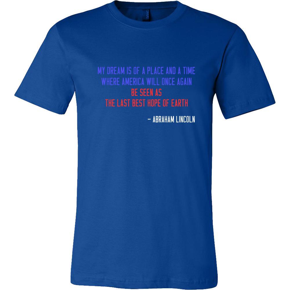 Happy President's Day - " My dream is of a place ... - Abraham Linkoln " - original custom made t-shirts.-T-shirt-Teelime | shirts-hoodies-mugs
