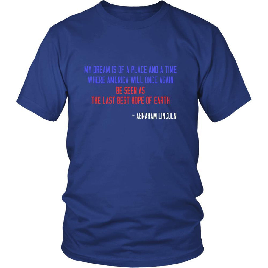 Happy President's Day - " My dream is of a place ... - Abraham Linkoln " - original custom made t-shirts.-T-shirt-Teelime | shirts-hoodies-mugs
