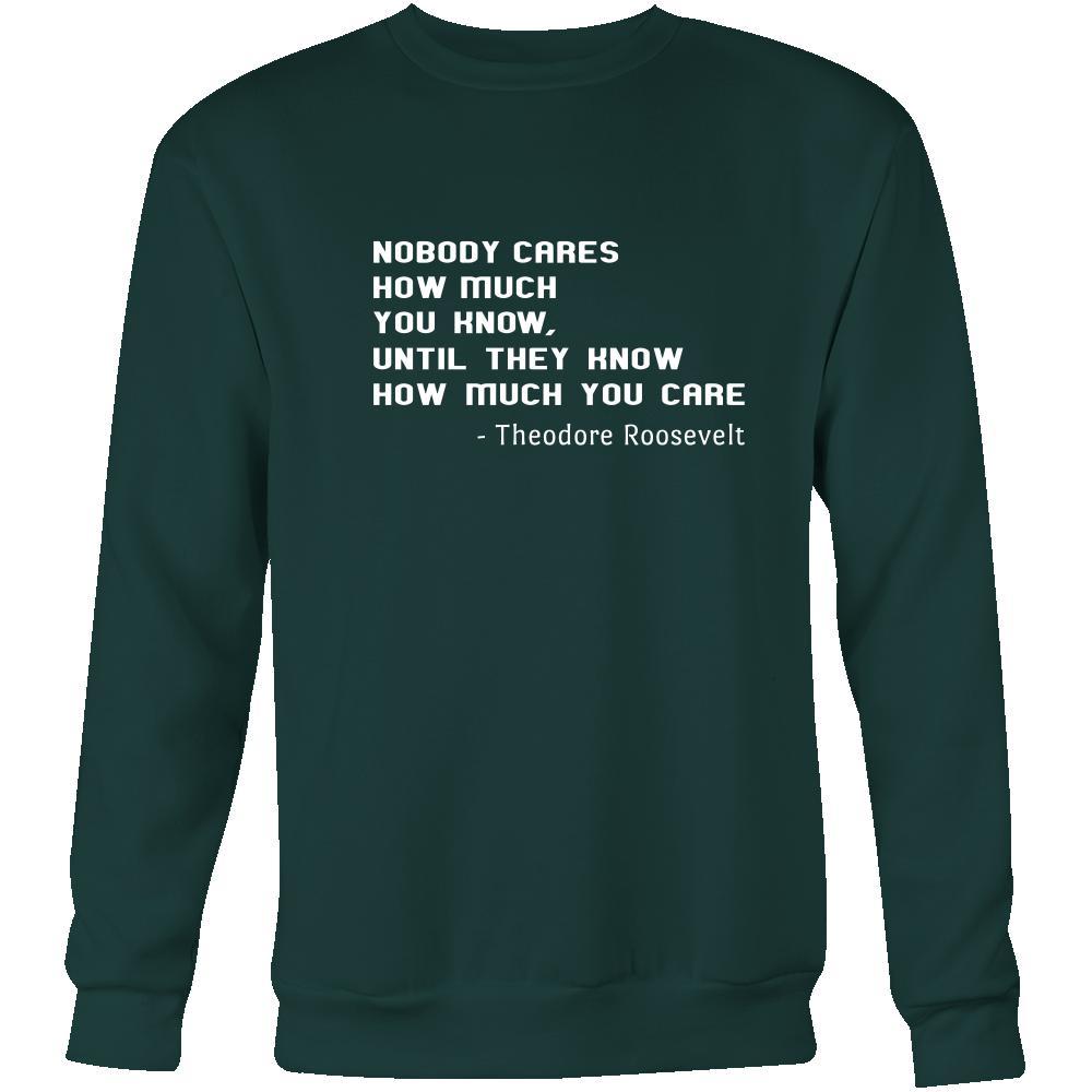Happy President's Day - " Nobody Cares how much You know ...-Theodore Roosevelt " - original custom made apparel.-T-shirt-Teelime | shirts-hoodies-mugs