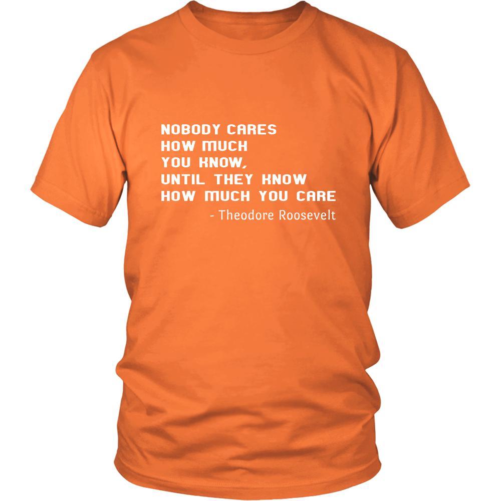 Happy President's Day - " Nobody Cares how much You know ...-Theodore Roosevelt " - original custom made t-shirts.-T-shirt-Teelime | shirts-hoodies-mugs